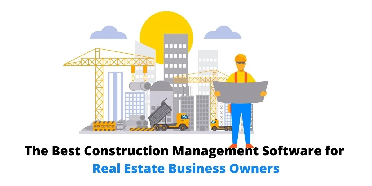 Why Real Builder is the Best Construction Management Software for Real Estate Business Owners