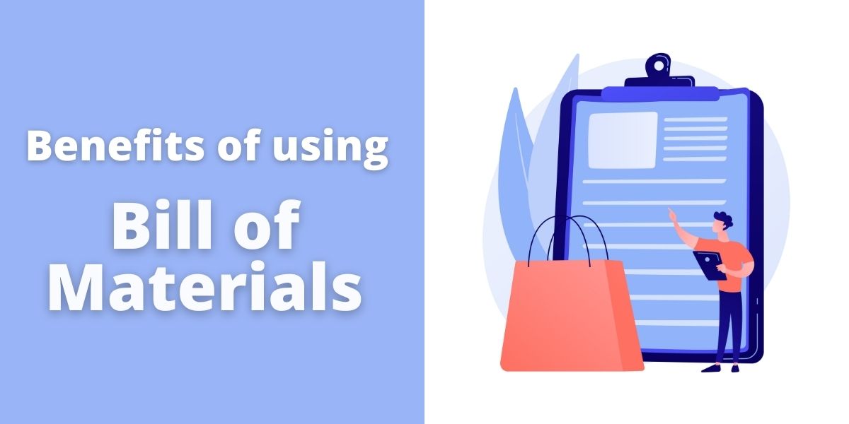 What is Bill of Materials and what are the Benefits of using Bill of Materials